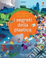 I segreti della plastica. Ediz. a colori