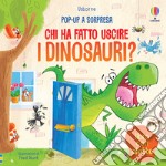 Chi ha fatto uscire i dinosauri? Ediz. illustrata libro