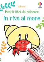 In riva al mare. Ediz. a colori libro