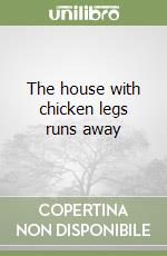 The house with chicken legs runs away
