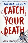 Catch your death libro di Guron Ravena