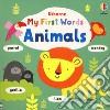 My first words. Animals. Ediz. a colori libro di Baggott Stella