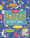 Amazing activity book. Ediz. a colori libro