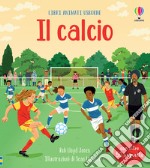 Il calcio. Ediz. a colori