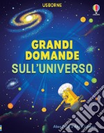 Grandi domande sull'universo. Ediz. a colori