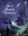 Storie illustrate di fantasmi. Ediz. a colori libro