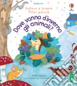 Dove vanno gli animali in inverno? Ediz. a colori libro