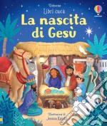 La nascita di Gesù. Ediz. a colori