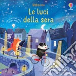 Le luci della sera. Ediz. a colori libro