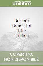 Unicorn stories for little children libro