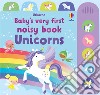 Unicorns. Baby's very first noisy book. Ediz. a colori libro