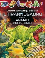 Il tirannosauro e altri animali preistorici libro