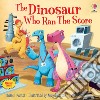 The dinosaur who ran the store. Dinosaur tales. Ediz. a colori libro