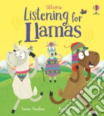 Listening for llamas. Ediz. a colori libro