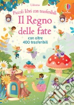 Il regno delle fate. Ediz. a colori. Con trasferibili libro