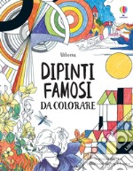 Dipinti famosi da colorare. Ediz. illustrata libro