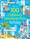 100 children's wordsearches: holiday. Ediz. a colori libro
