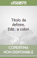 Titolo da definire. Ediz. a colori libro