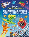 Superheroes. First sticker book. Ediz. a colori libro