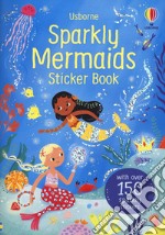 Sparkly mermaids. Sticker book. Ediz. a colori libro