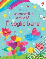 Ti voglio bene! Ediz. a colori libro