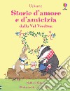 Storie d'amore e d'amicizia dalla Val Verdina. Ediz. a colori libro
