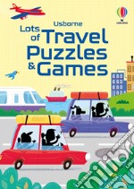 Lots of travel puzzles & games. Ediz. a colori libro