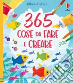 365 cose da fare e creare. Ediz. a spirale libro