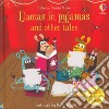 Llamas in pyjamas and other tales. Ediz. a colori. Con QR Code libro