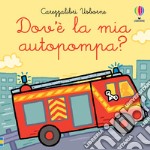 Dov'è la mia autopompa? Ediz. a colori libro