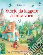 Storie da leggere ad alta voce. Ediz. illustrata libro