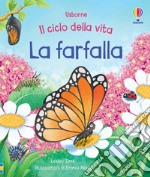 La farfalla. Il ciclo della vita. Con adesivi. Ediz. a colori libro