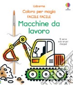 Macchine da lavoro. Ediz. illustrata. Con pennello libro