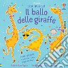 Il ballo delle giraffe. Ediz. a colori libro