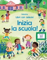 Inizia la scuola! Ediz. a colori. Con Adesivi libro