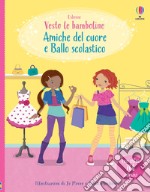 Amiche del cuore-Ballo scolastico. Ediz. a colori