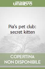 Pia's pet club: secret kitten