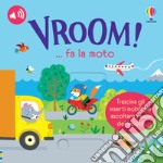 VROOM! ... fa la moto. Ediz. a colori libro