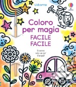 Coloro per magia. Facile facile. Ediz. a colori libro