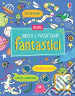 Giochi e passatempi fantastici. Con adesivi. Ediz. illustrata