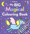 My big magical colouring book. Ediz. illustrata libro