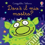 Dov'è il mio mostro? Ediz. a colori libro