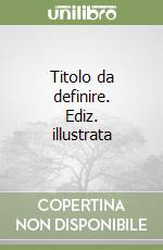 Titolo da definire. Ediz. illustrata