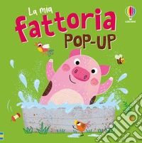 La mia fattoria pop-up. Ediz. a colori libro