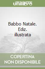 Babbo Natale. Ediz. illustrata libro