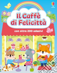 Il caffè di Felicittà. Con adesivi. Ediz. illustrata libro
