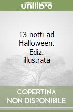 13 notti ad Halloween. Ediz. illustrata libro