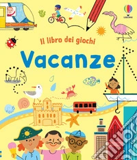 Vacanze. Ediz. illustrata libro