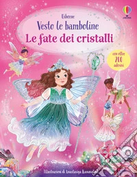 Le fate dei cristalli. Con adesivi. Ediz. illustrata libro