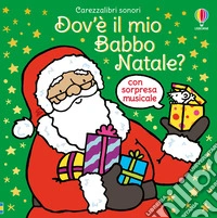 Dov'è il mio Babbo Natale? Ediz. illustrata